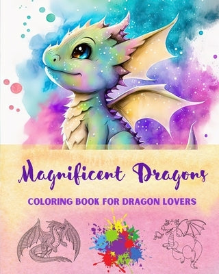 Magnificent Dragons Coloring Book for Dragon Lovers Mindfulness and Anti-Stress Fantasy Dragon Scenes for All Ages: A Collection of Splendid Mythical by Editions, Funny Fantasy