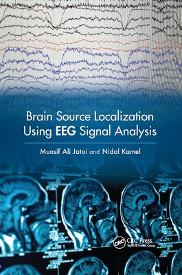 Brain Source Localization Using Eeg Signal Analysis by Jatoi, Munsif Ali