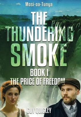 The Thundering Smoke Book 1: The Price Of Freedom by Quigley, Guy