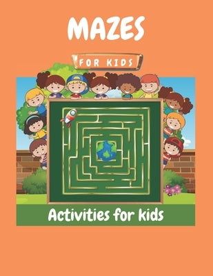 Mazes For Kids: Maze Games Fun Games For Kids To Play Mazes Simple Mazes Easy Mazes Brain Games For Kids Maze Puzzles by Rhea, Alex