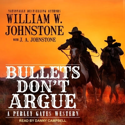 Bullets Don't Argue Lib/E by Johnstone, J. A.