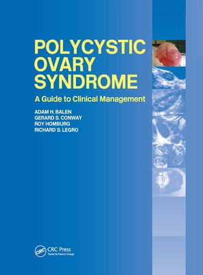 Polycystic Ovary Syndrome: A Guide to Clinical Management by Balen, Adam H.
