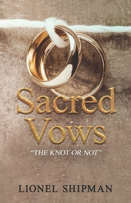 Sacred Vows - The Knot Or Not by Shipman, Lionel