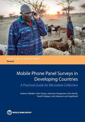 Mobile Phone Panel Surveys in Developing Countries: A Practical Guide for Microdata Collection by Dabalen, Andrew