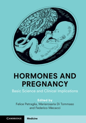 Hormones and Pregnancy: Basic Science and Clinical Implications by Petraglia, Felice