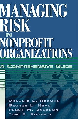 Managing Risk in Nonprofit Organizations: A Comprehensive Guide by Herman, Melanie L.