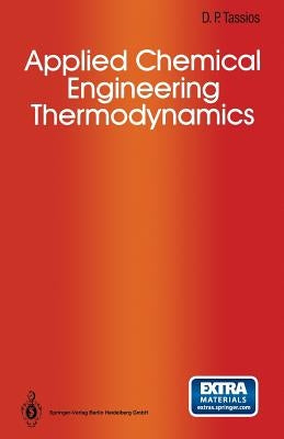 Applied Chemical Engineering Thermodynamics by Tassios, Dimitrios P.