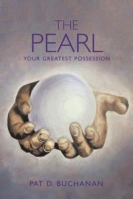 The Pearl: Your Greatest Possession by Buchanan, Pat D.