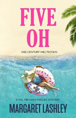 Five Oh: Mid-Century Meltdown by Lashley, Margaret