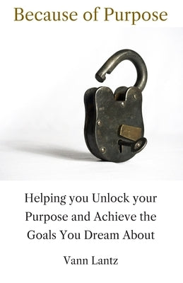 Because of Purpose by Lantz, Vann