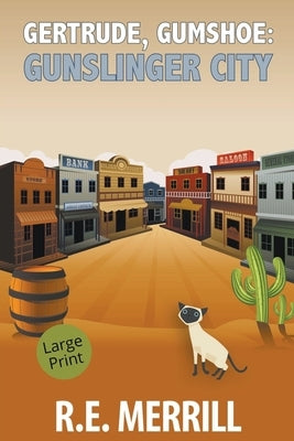Gertrude, Gumshoe: Gunslinger City by Merrill, R. E.