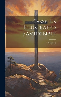 Cassell's Illustrated Family Bible; Volume 2 by Anonymous