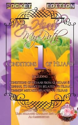 My Hijaab, My Path Pocket Edition 1 - Conditions of Hijaab by Al-Amreekiyyah, Umm Mujaahid Khadijah Bi