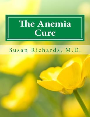 The Anemia Cure by Richards M. D., Susan