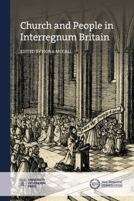 Church and People in Interregnum Britain by McCall, Fiona