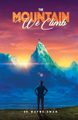 The Mountain We Climb by Swan, Wayne