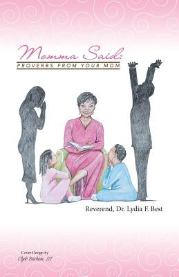 Momma Said: : Proverbs From Your Mom by Best, Lydia F.