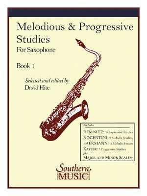 Melodious and Progressive Studies, Book 1: Saxophone by Hite, David