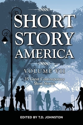 Short Story America: Volume 7 by Johnston, T. D.