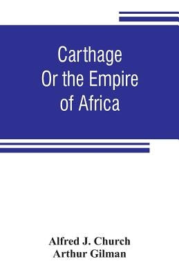 Carthage: or the empire of Africa by J. Church, Alfred