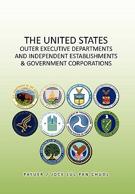 The United States Outer Executive Departments and Independent Establishments & Government Corporations by Pan, Jock