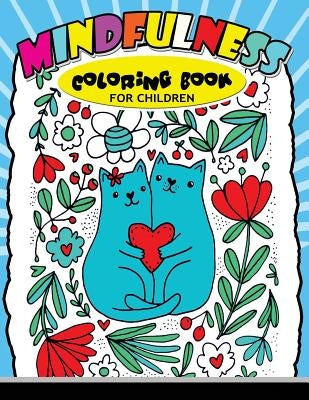 Mindfulness Coloring Book for Children: Cute Animals, Bear, Cat, Dog and More to Color for Kids by Mindfulness Coloring Artist