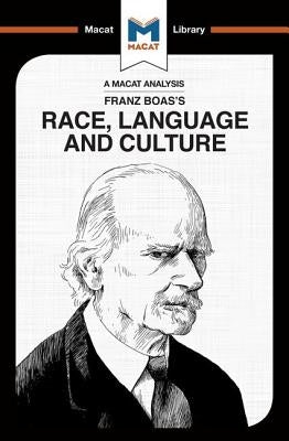 An Analysis of Franz Boas's Race, Language and Culture: Race, Language and Culture by Seiferle-Valencia, Anna