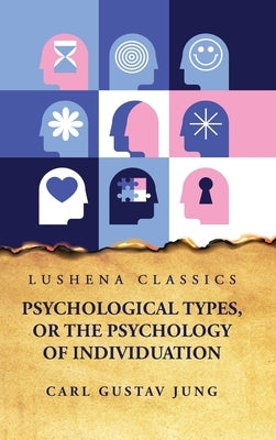 Psychological Types, or the Psychology of Individuation by Carl Gustav Jung