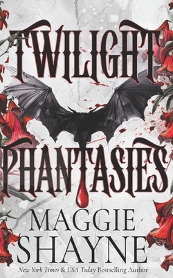 Twilight Phantasies: A spicy contemporary paranormal thrill-ride by Shayne, Maggie