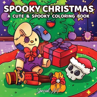 Spooky Christmas: Coloring Book for Adults and Teens with Creepy-Cute Holiday Scenes and Cozy Winter Vibes for Relaxation by Special Art