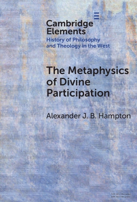 The Metaphysics of Divine Participation by Hampton, Alexander J. B.