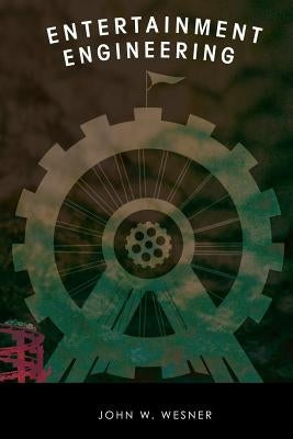 Entertainment Engineering by Wesner, John W.