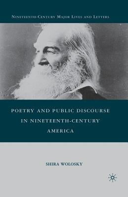 Poetry and Public Discourse in Nineteenth-Century America by Wolosky, S.