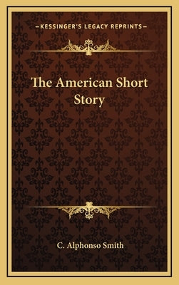 The American Short Story by Smith, C. Alphonso
