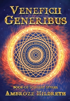 Veneficii Generibus: Book of Sorcery Styles by Ambroze Hildreth