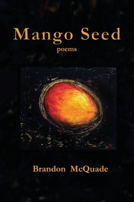 Mango Seed by McQuade, Brandon