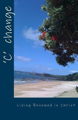 'C' Change: Living Renewed in Christ by Baskett, Shirley