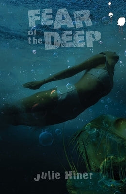 Fear of the Deep by Hiner, Julie