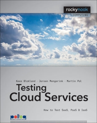 Testing Cloud Services: How to Test SaaS, PaaS & IaaS by Blokland, Kees