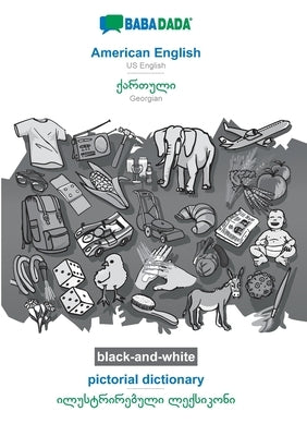 American English - Georgian (in georgian script), pictorial dictionary, BW: BABADADA US English - Georgian (in georgian script), visual dictionary, BW by Babadada Gmbh