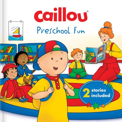 Caillou: Preschool Fun: 2 Stories Included by Sevigny, Eric