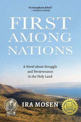 First Among Nations: A Novel about Struggle and Perseverance in the Holy Land by Mosen, Ira