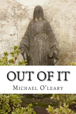 Out of It by O'Leary, Michael J.