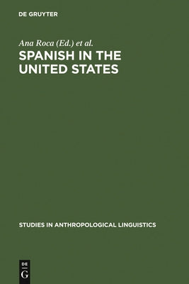 Spanish in the United States: Linguistic Contact and Diversity by Roca, Ana