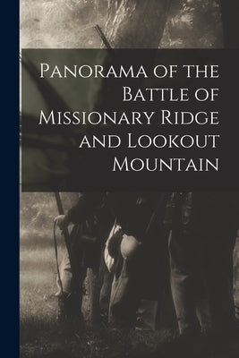 Panorama of the Battle of Missionary Ridge and Lookout Mountain by Anonymous