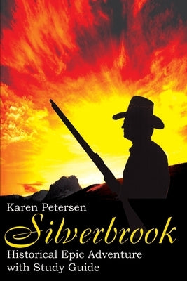 Silverbrook: Historical Epic Adventure with Study Guide by Petersen, Karen
