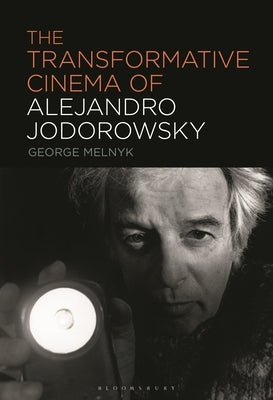 The Transformative Cinema of Alejandro Jodorowsky by Melnyk, George
