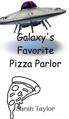 Galaxy's Favorite Pizza Parlor by Taylor, Sarah