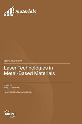Laser Technologies in Metal-Based Materials by Manshina, Alina A.