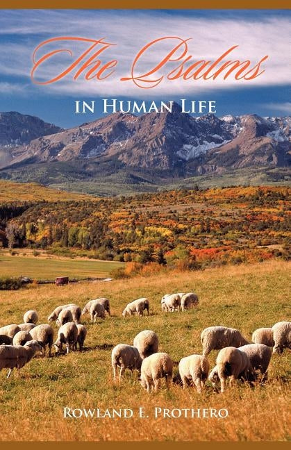 The Psalms in Human Life by Prothero, Rowland